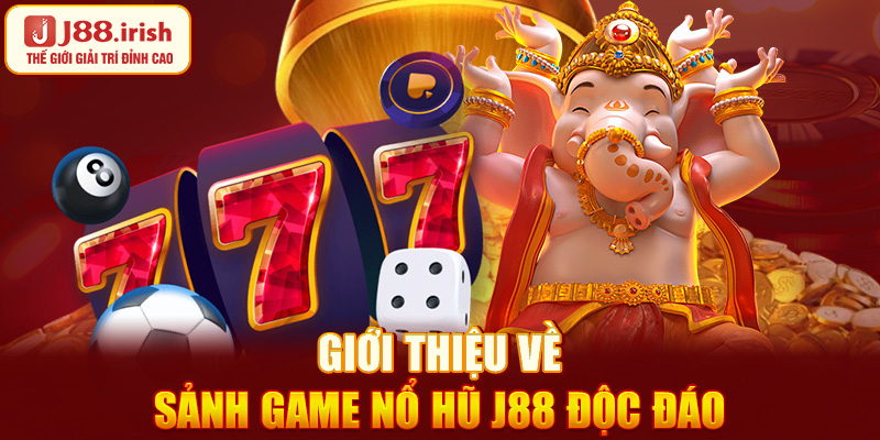 gioi-thieu-ve-sanh-game-no-hu-j88-doc-dao