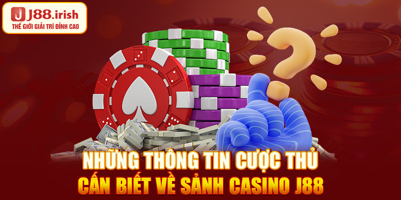 nhung-thong-tin-cuoc-thu-can-biet-ve-sanh-casino-j88