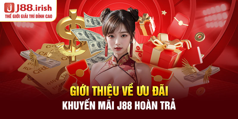 gioi-thieu-ve-uu-dai-khuyen-mai-j88-hoan-tra