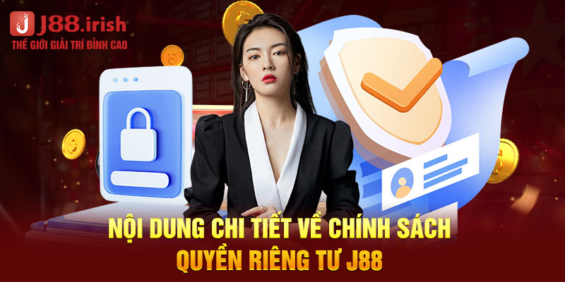 noi-dung-chi-tiet-ve-chinh-sach-quyen-rieng-tu-j88