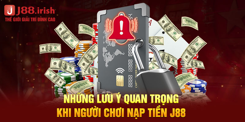 nhung-luu-y-quan-trong-khi-nguoi-choi-nap-tien-j88