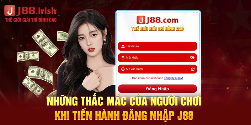 nhung-thac-mac-cua-nguoi-choi-khi-tien-hanh-dang-nhap-j88