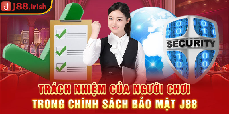 trach-nhiem-cua-nguoi-choi-trong-chinh-sach-bao-mat-J88