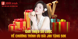 gioi-thieu-so-luoc-ve-chuong-trinh-uu-dai-j88-tang-50k