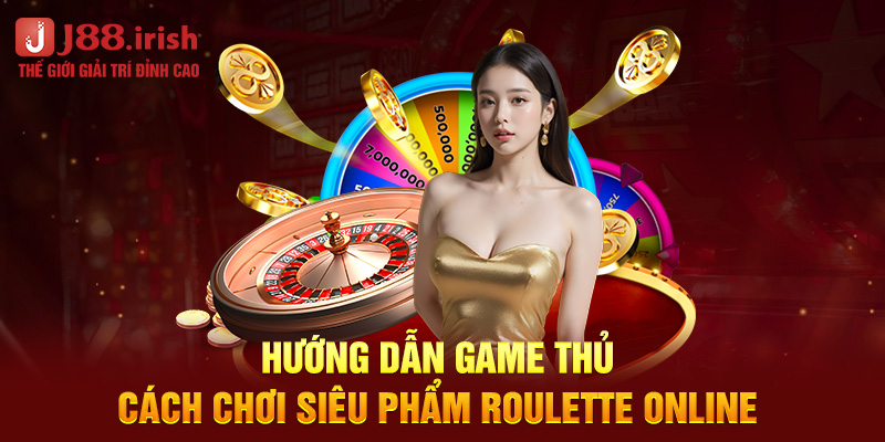 huong-dan-game-thu-cach-choi-sieu-pham-roulette-online