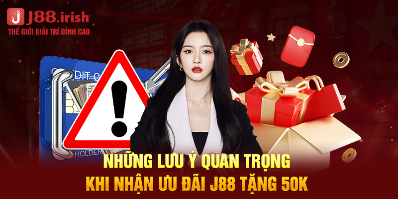 nhung-luu-y-quan-trong-khi-nhan-uu-dai-j88-tang-50k