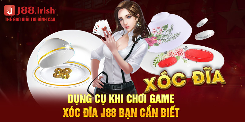 dung-cu-khi-choi-game-xoc-dia-j88-ban-can-biet